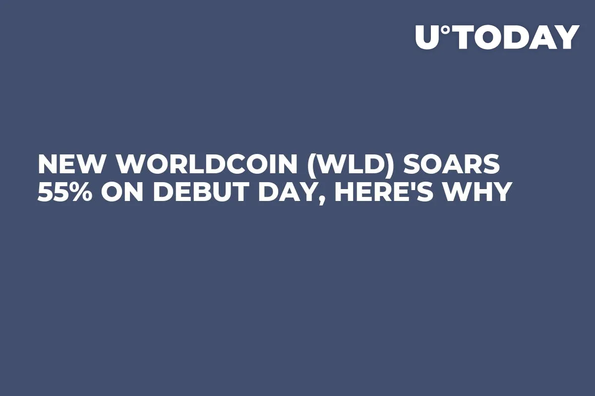 New Worldcoin (WLD) Soars 55% on Debut Day, Here's Why