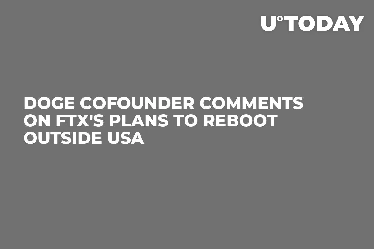 DOGE Cofounder Comments on FTX's Plans to Reboot Outside USA
