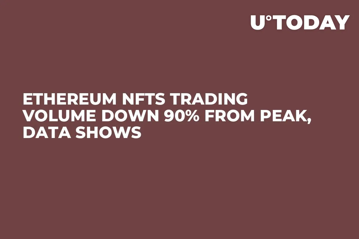 Ethereum NFTs Trading Volume Down 90% From Peak, Data Shows
