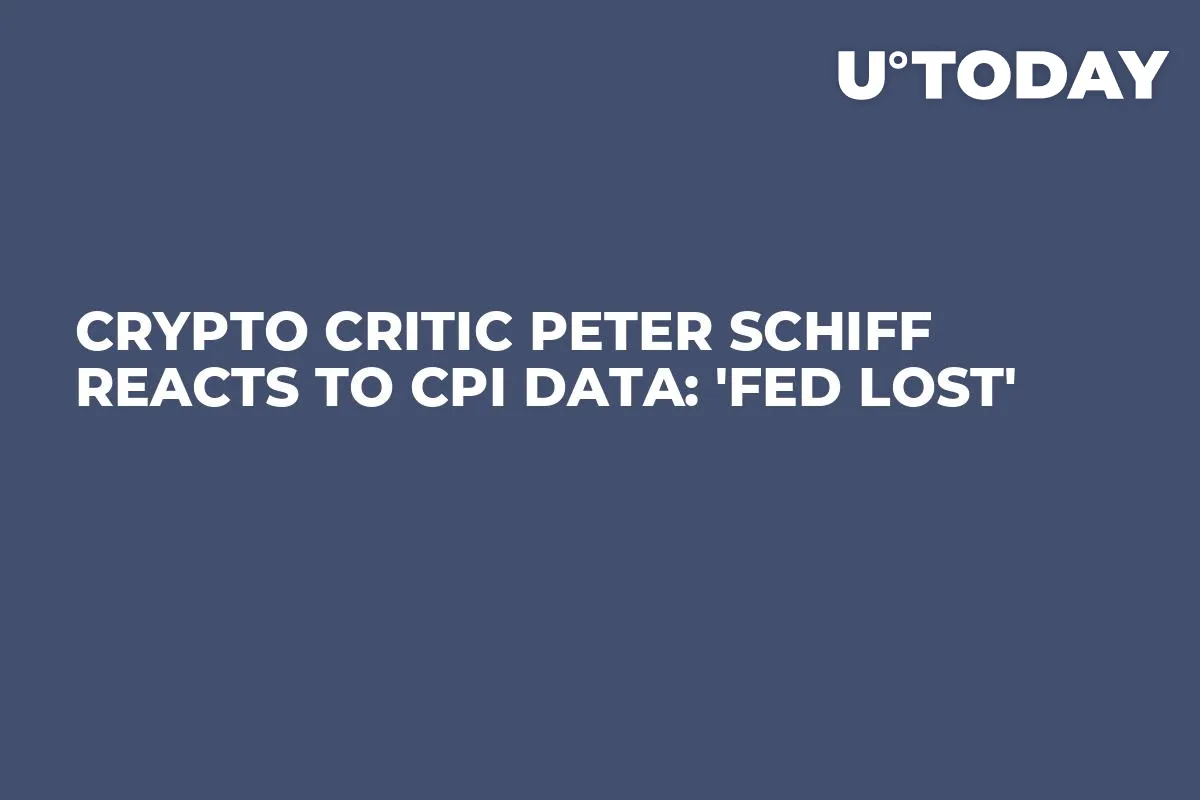 Crypto Critic Peter Schiff Reacts to CPI Data: 'Fed Lost'