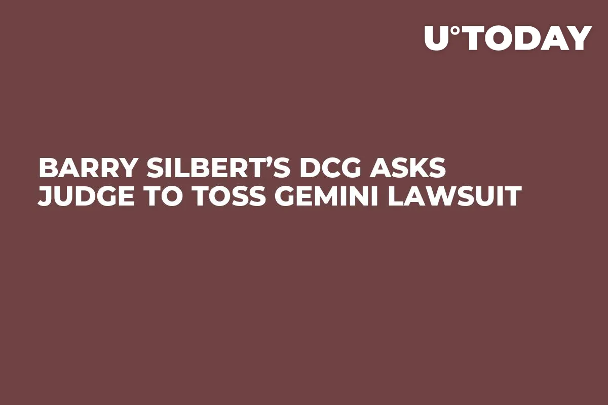 Barry Silbert’s DCG Asks Judge to Toss Gemini Lawsuit 