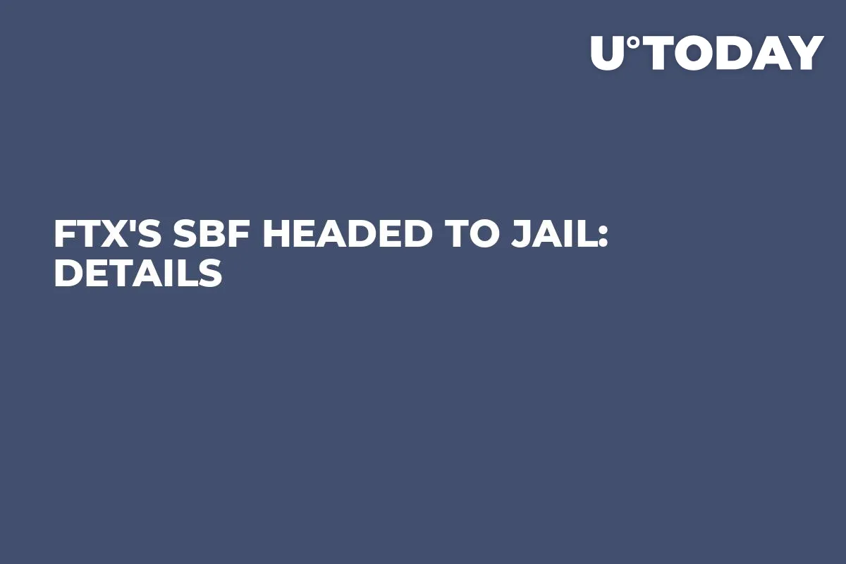 FTX's SBF Headed to Jail: Details