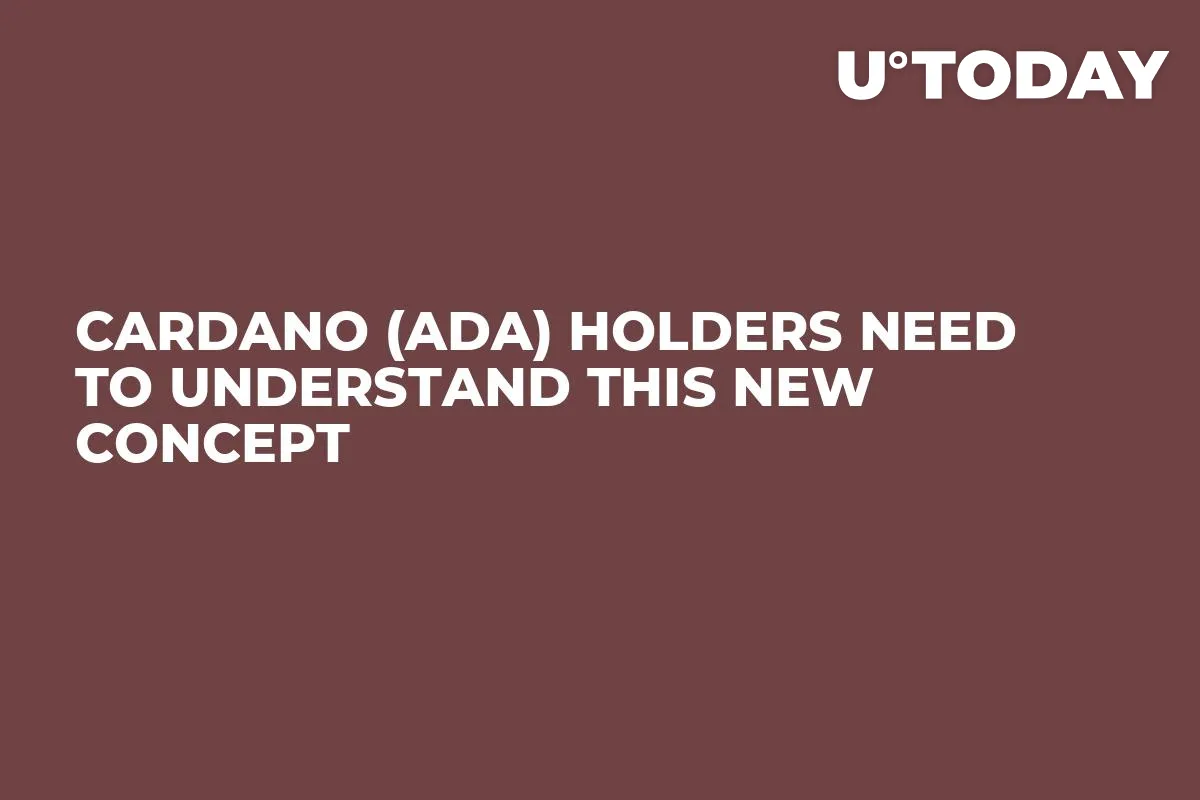 Cardano (ADA) Holders Need to Understand This New Concept