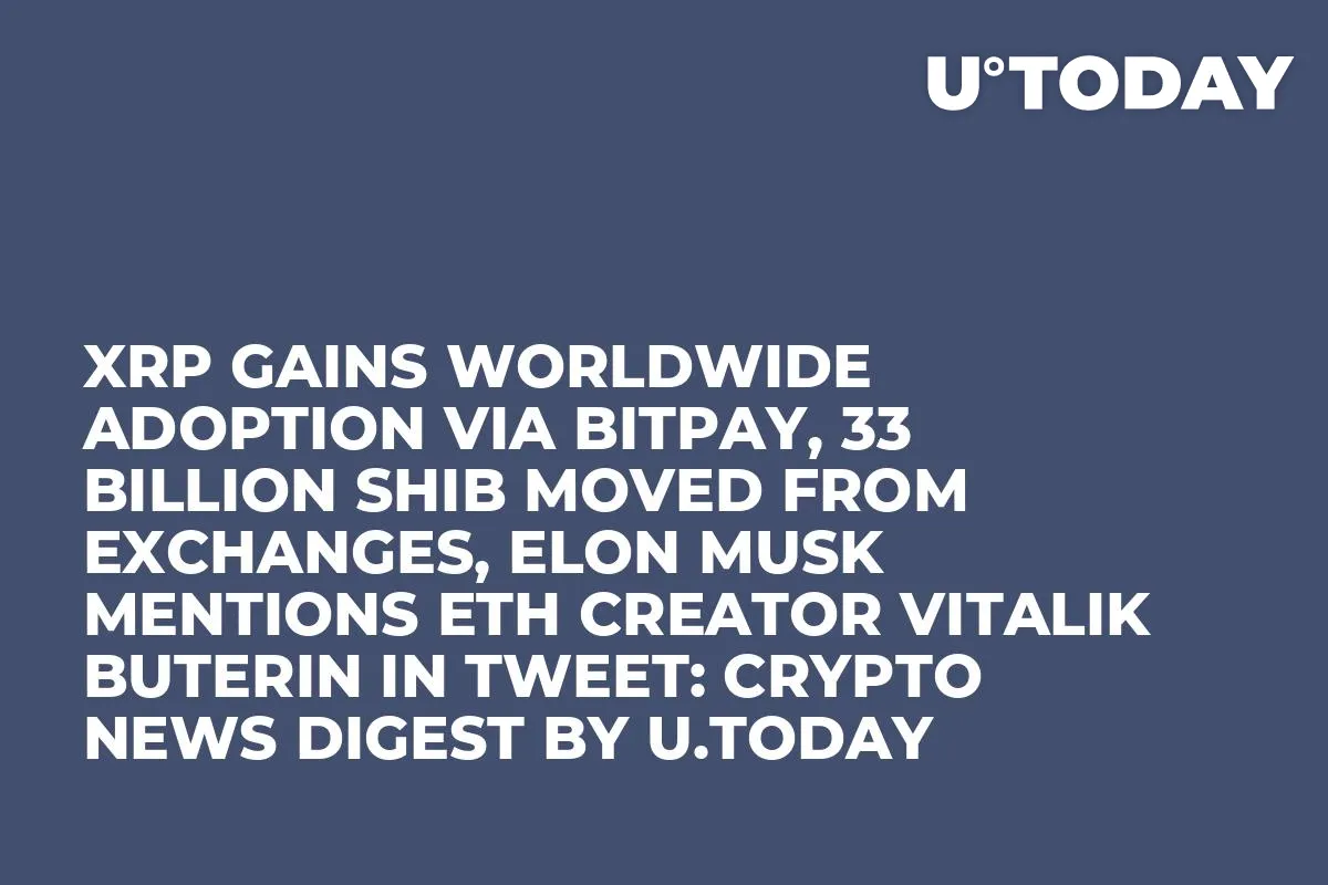 XRP Gains Worldwide Adoption via BitPay, 33 Billion SHIB Moved From Exchanges, Elon Musk Mentions ETH Creator Vitalik Buterin in Tweet: Crypto News Digest by InkByte