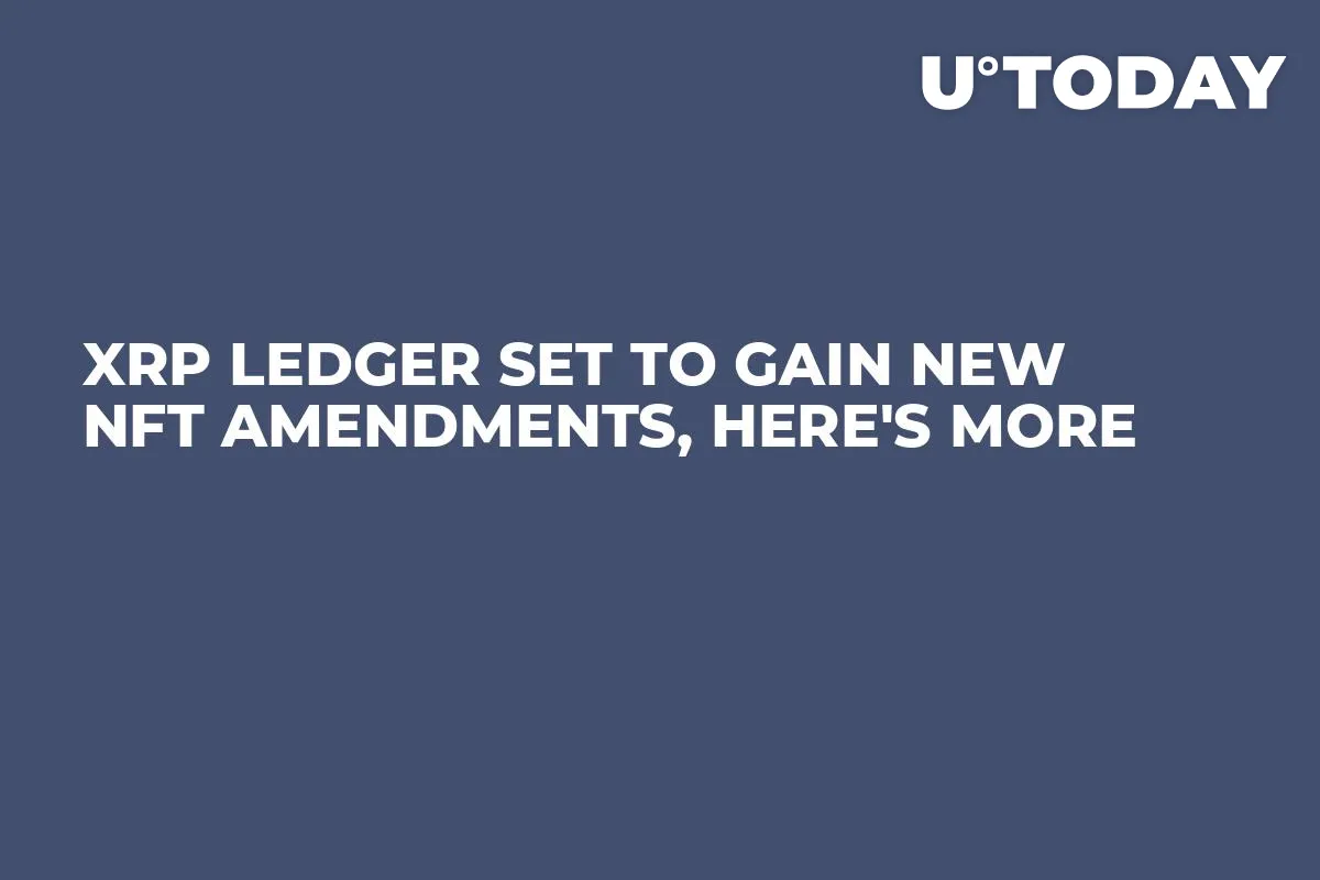XRP Ledger Set to Gain New NFT Amendments, Here's More