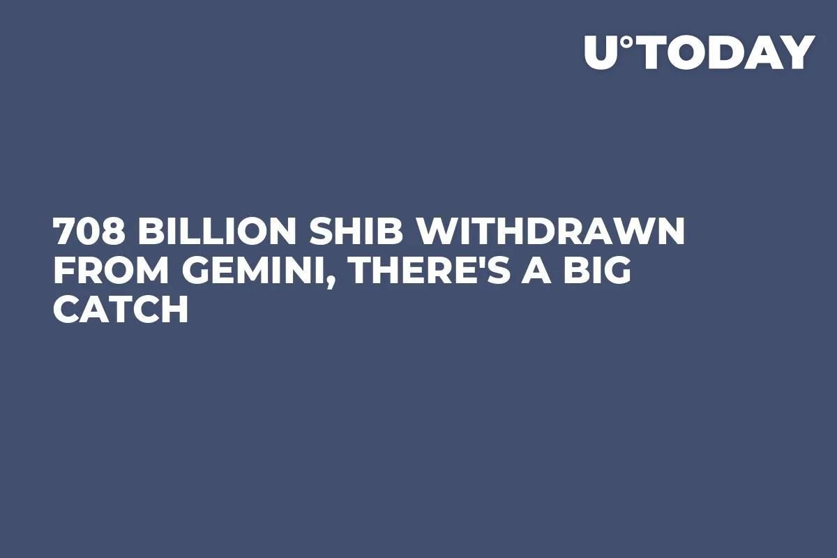 708 Billion SHIB Withdrawn From Gemini, There's a Big Catch