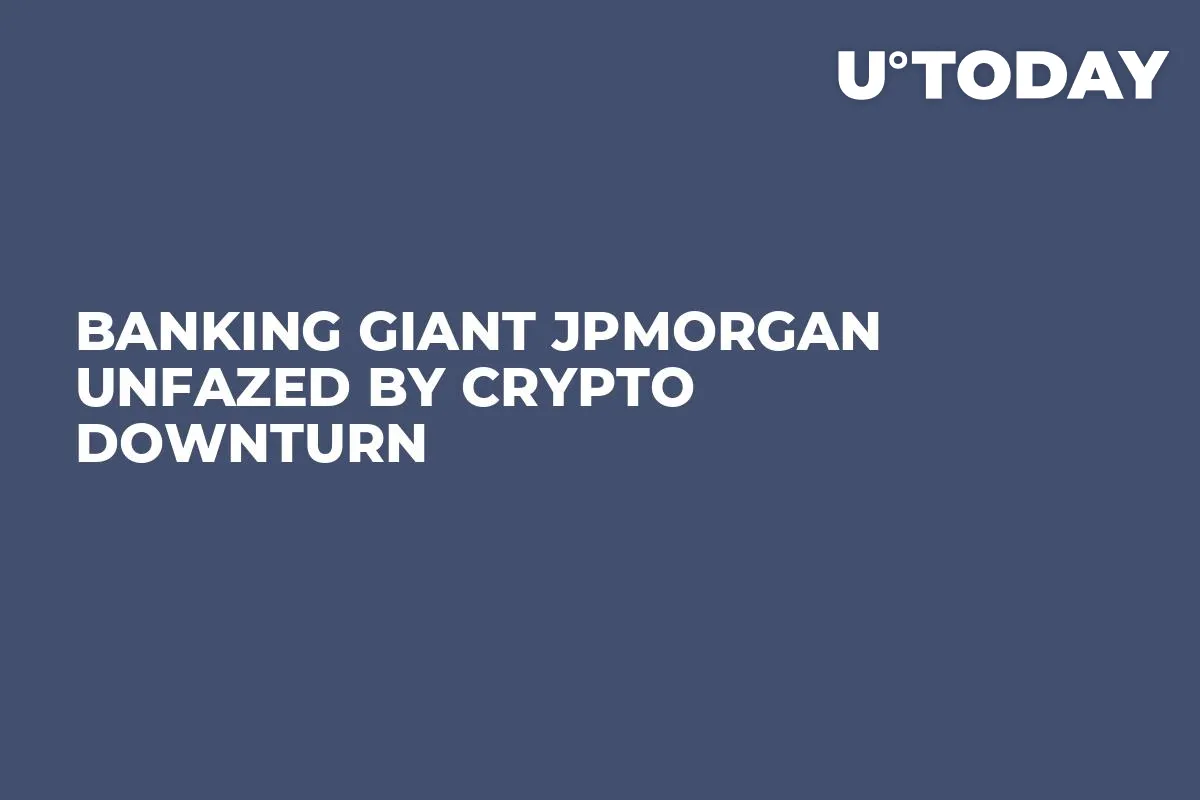 Banking Giant JPMorgan Unfazed by Crypto Downturn