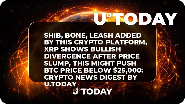 SHIB, BONE, LEASH Added by This Crypto Platform, XRP Shows Bullish Divergence After Price Slump, This Might Push BTC Price Below $25,000: Crypto News Digest by InkByte