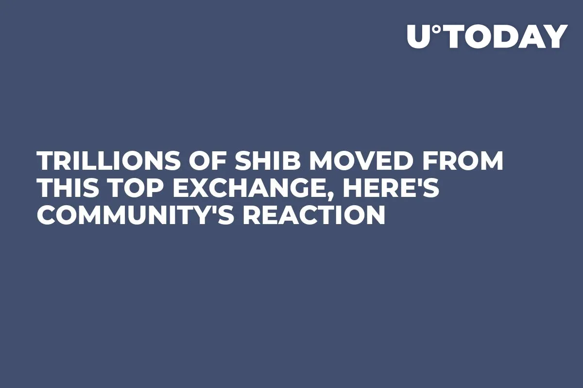 Trillions of SHIB Moved From This Top Exchange, Here's Community's Reaction