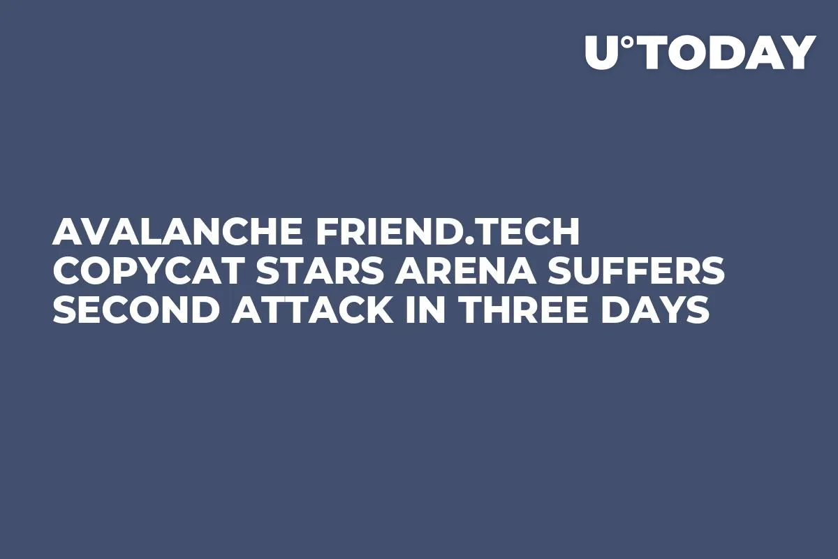 Avalanche Friend.tech Copycat Stars Arena Suffers Second Attack in Three Days