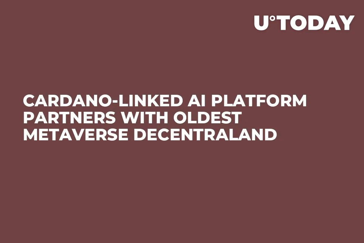 Cardano-Linked AI Platform Partners With Oldest Metaverse Decentraland