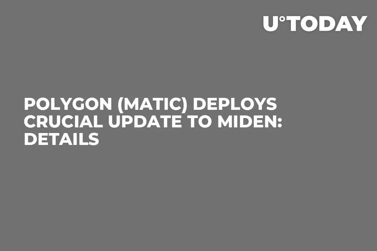 Polygon (MATIC) Deploys Crucial Update to Miden: Details