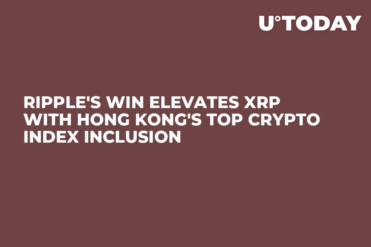 Ripple's Win Elevates XRP With Hong Kong's Top Crypto Index Inclusion