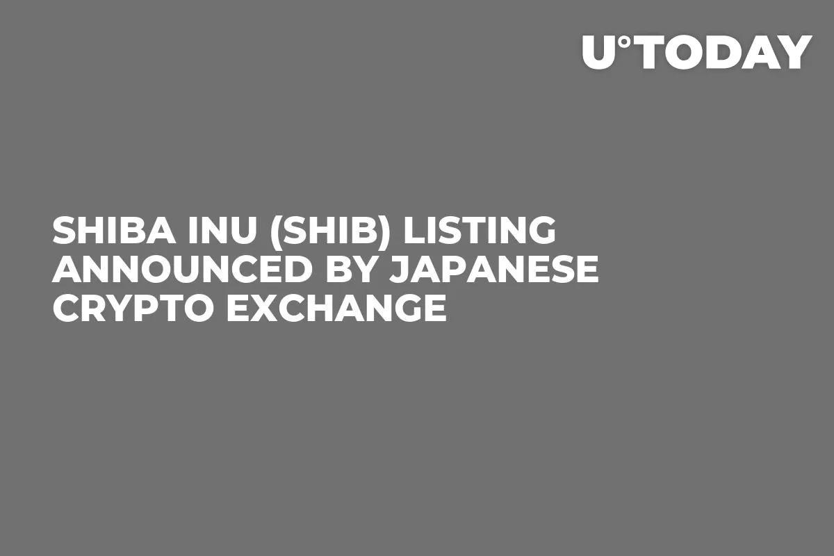 Shiba Inu (SHIB) Listing Announced by Japanese Crypto Exchange