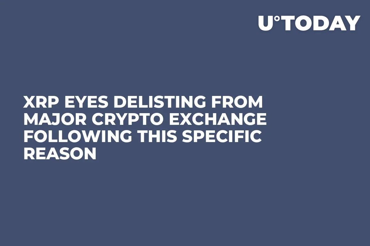 XRP Eyes Delisting From Major Crypto Exchange Following This Specific Reason