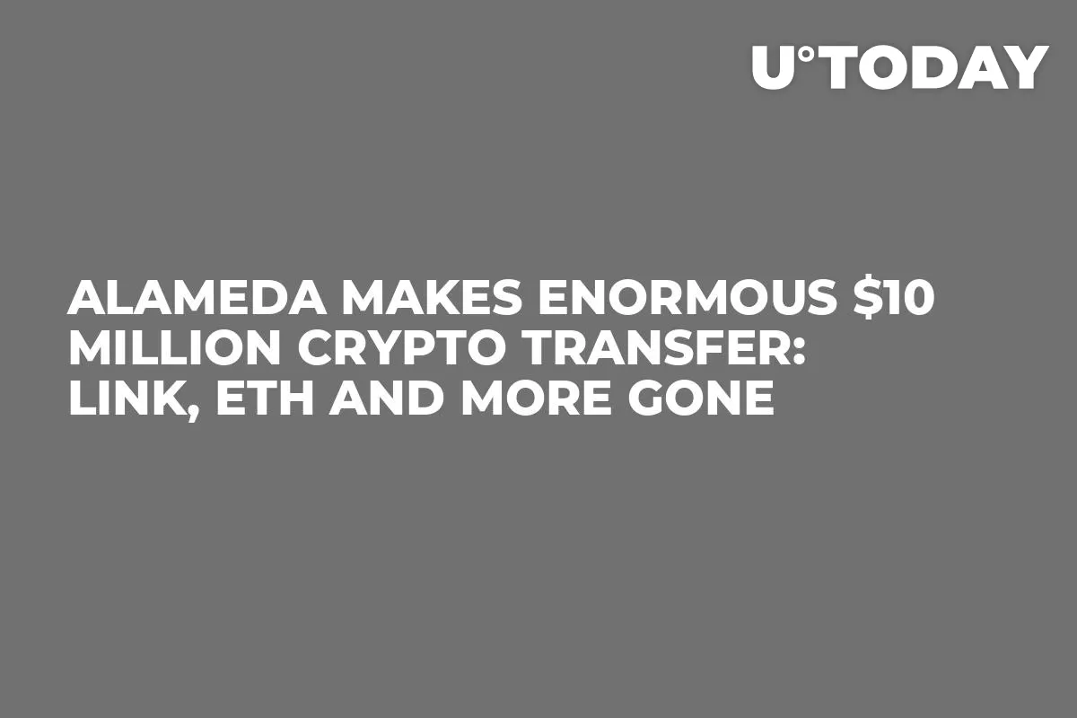 Alameda Makes Enormous $10 Million Crypto Transfer: LINK, ETH and More Gone