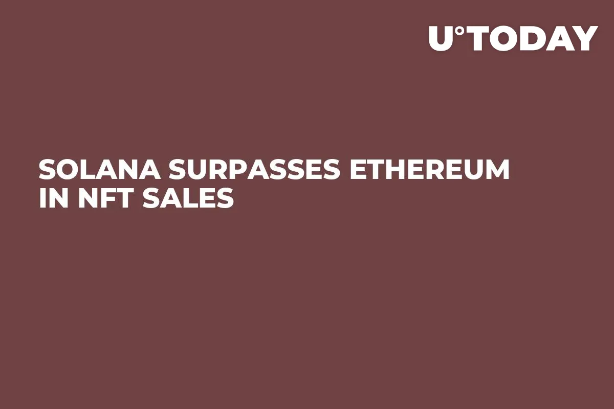 Solana Surpasses Ethereum in NFT Sales