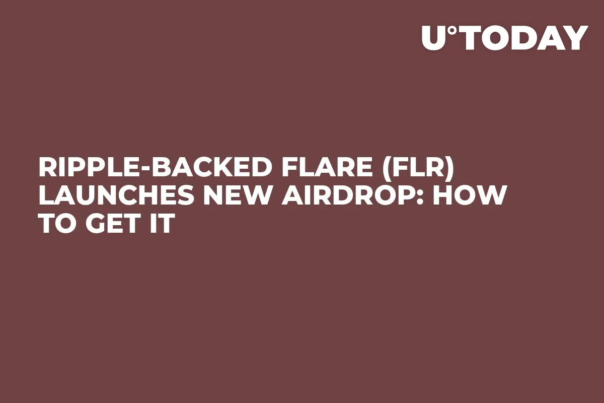 Ripple-Backed Flare (FLR) Launches New Airdrop: How to Get It