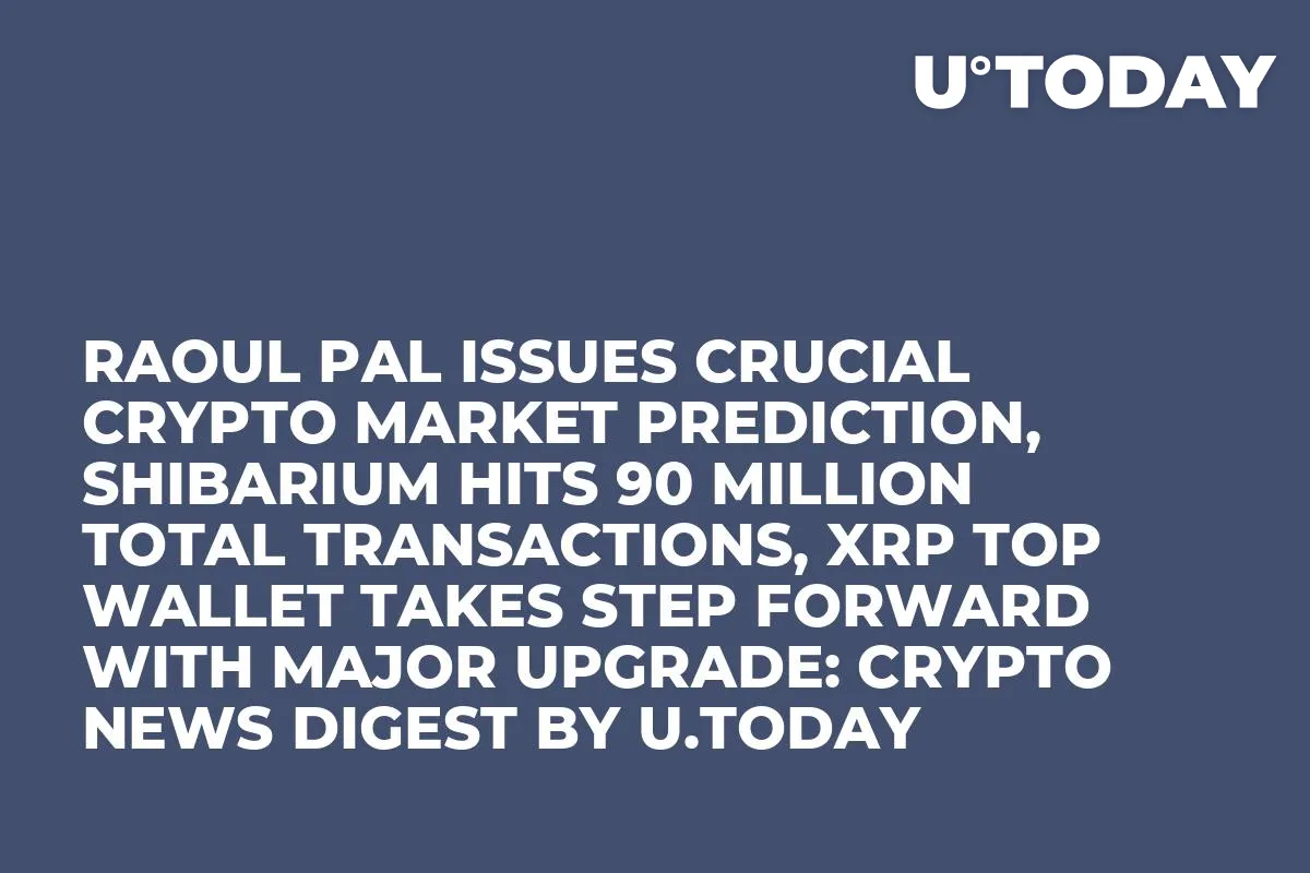 Raoul Pal Issues Crucial Crypto Market Prediction, Shibarium Hits 90 Million Total Transactions, XRP Top Wallet Takes Step Forward With Major Upgrade: Crypto News Digest by InkByte
