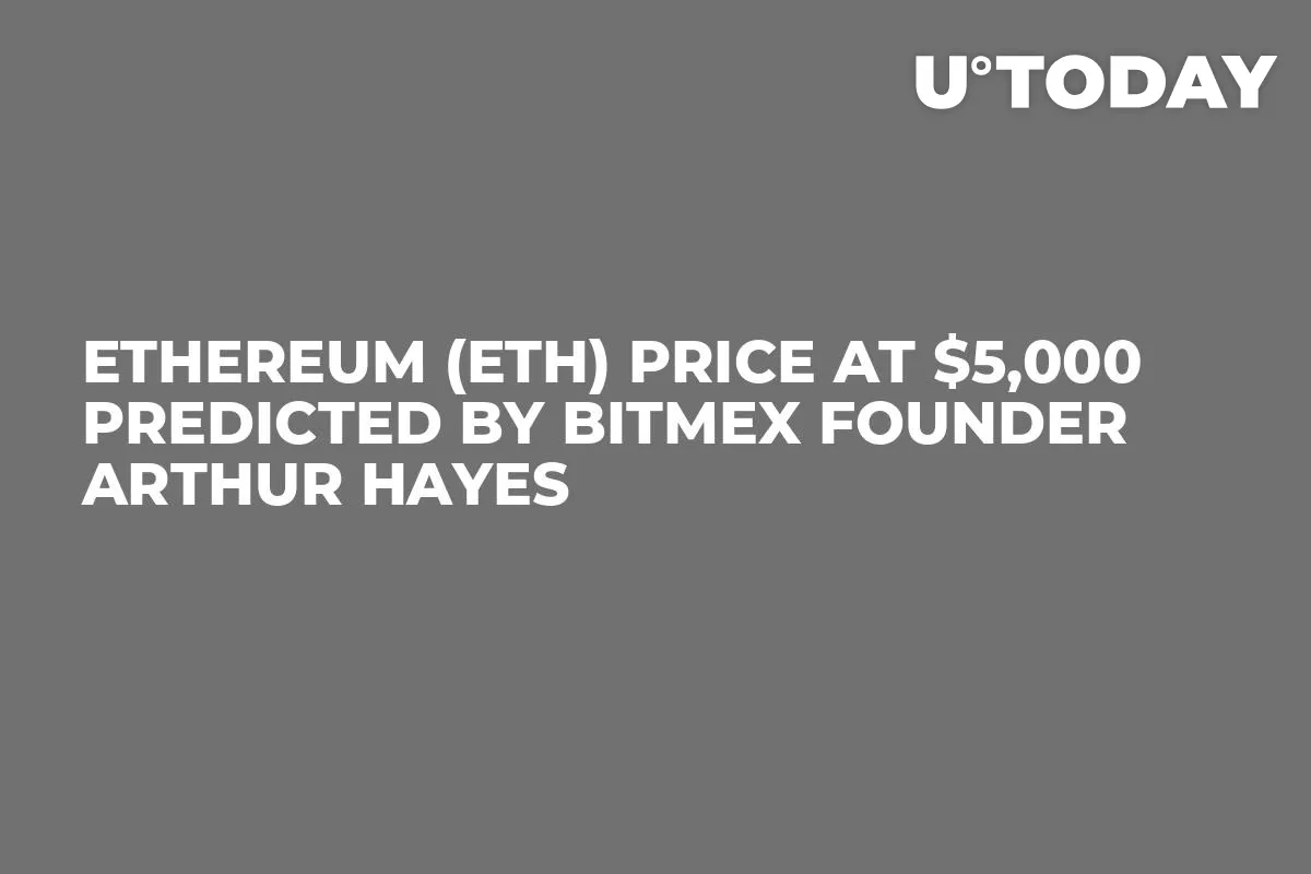 Ethereum (ETH) Price at $5,000 Predicted by BitMex Founder Arthur Hayes