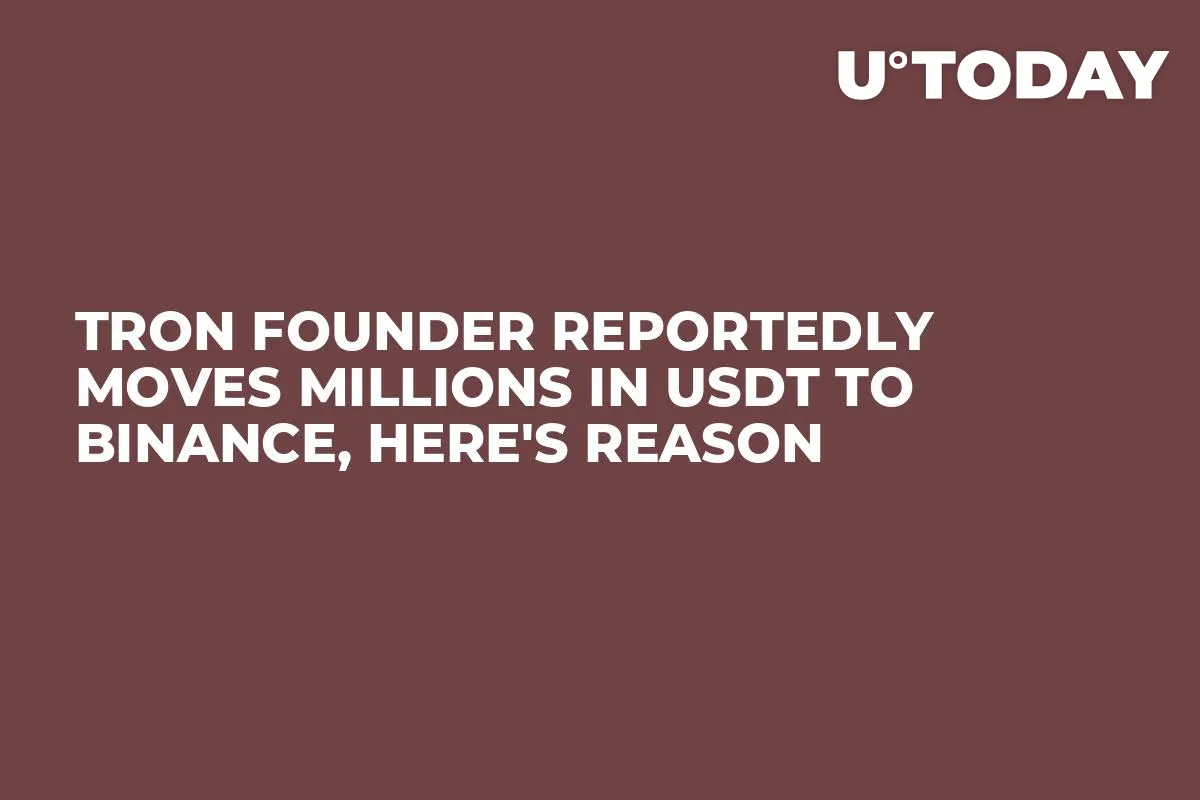 Tron Founder Reportedly Moves Millions in USDT to Binance, Here's Reason