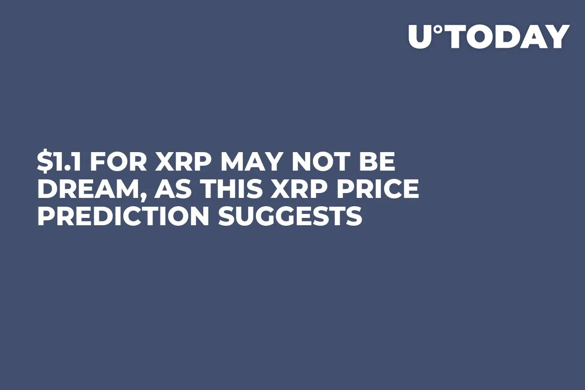$1.1 for XRP May Not Be Dream, As This XRP Price Prediction Suggests