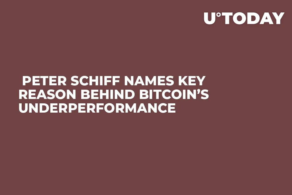  Peter Schiff Names Key Reason Behind Bitcoin’s Underperformance