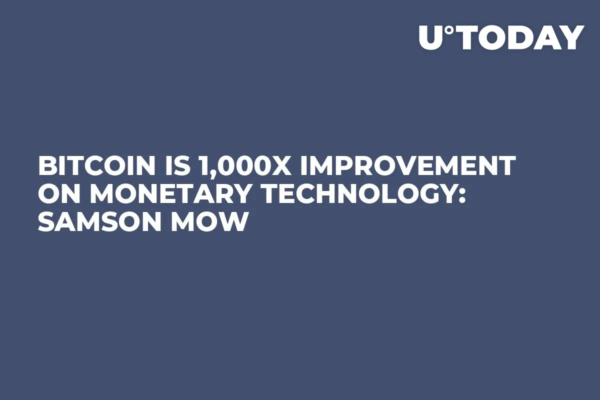 Bitcoin Is 1,000x Improvement on Monetary Technology: Samson Mow