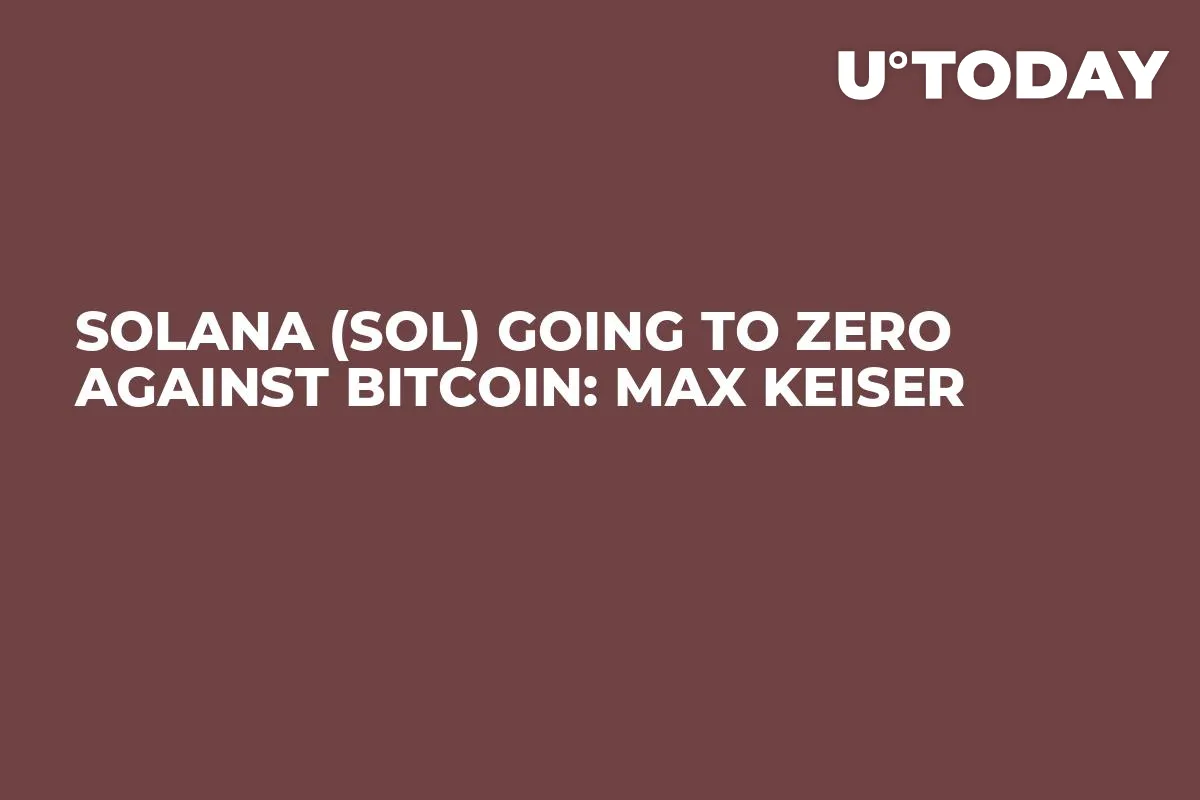 Solana (SOL) Going to Zero Against Bitcoin: Max Keiser
