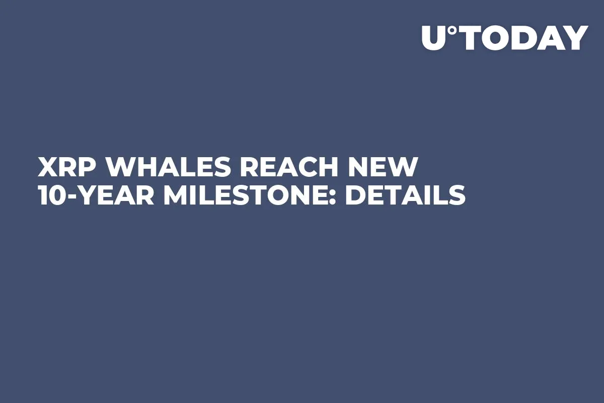 XRP Whales Reach New 10-Year Milestone: Details