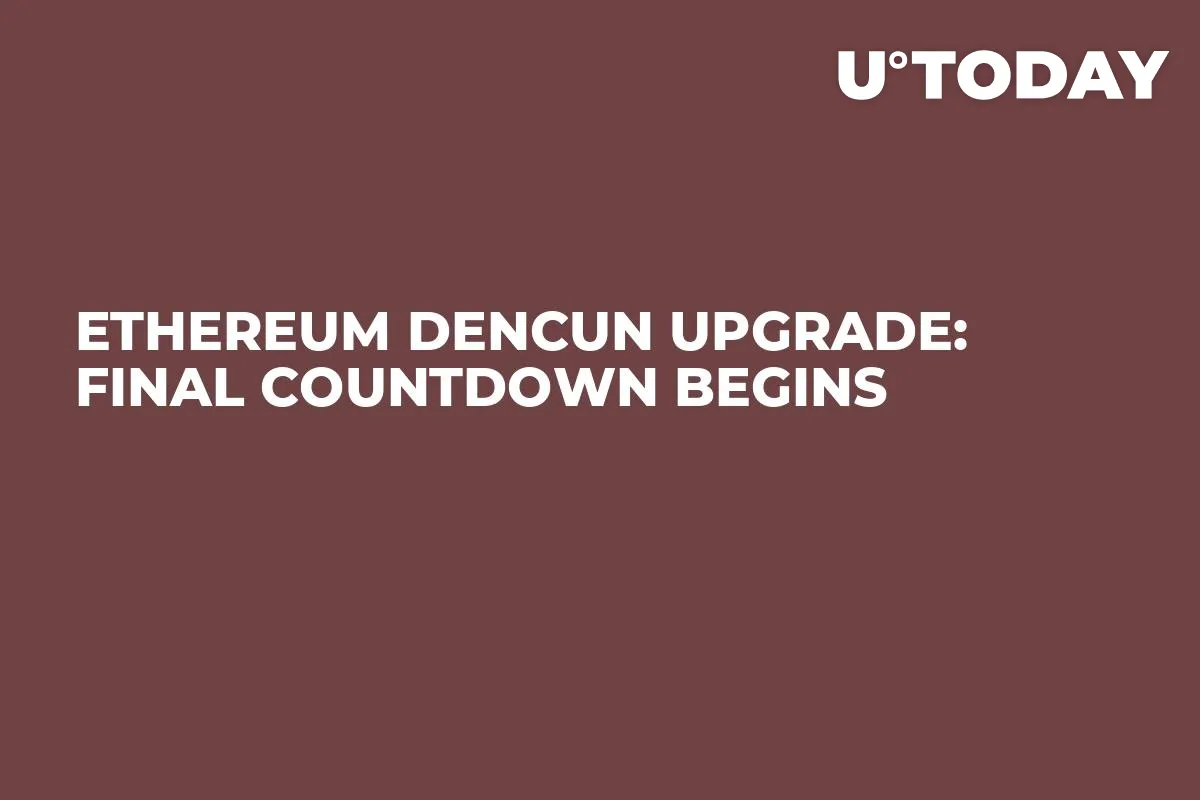 Ethereum Dencun Upgrade: Final Countdown Begins
