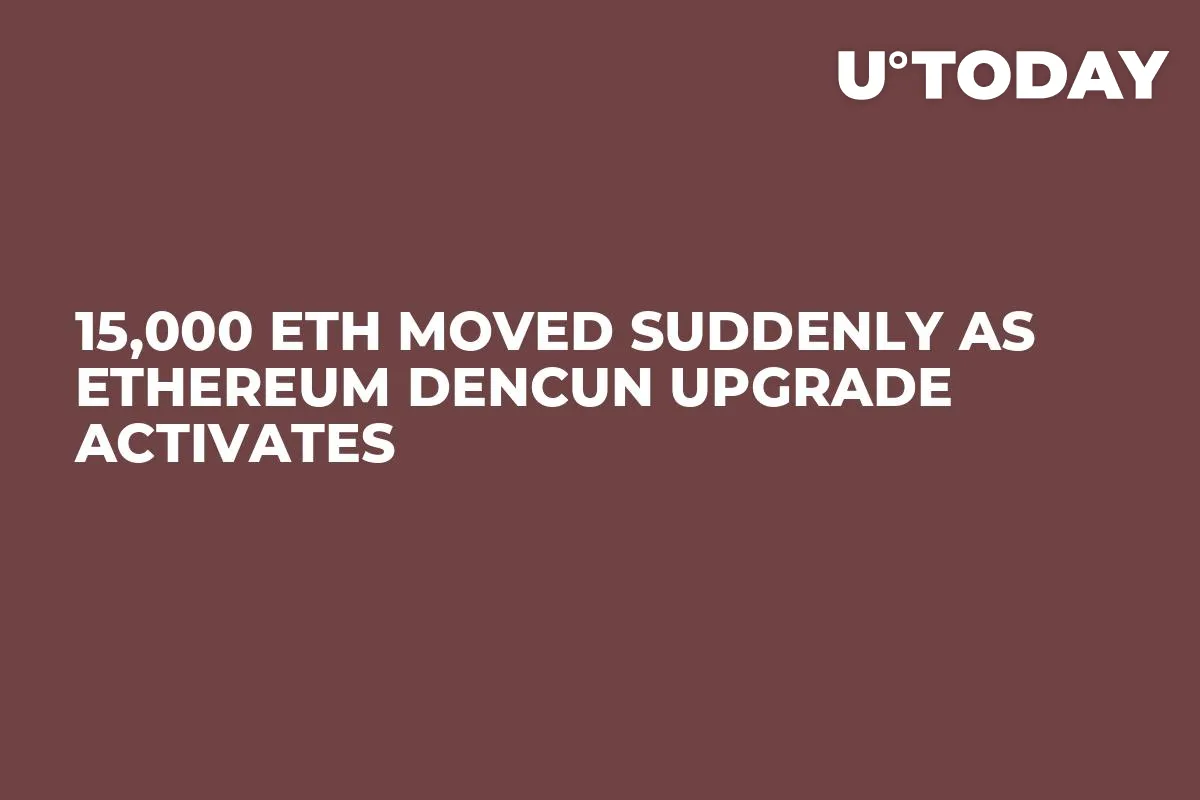 15,000 ETH Moved Suddenly as Ethereum Dencun Upgrade Activates