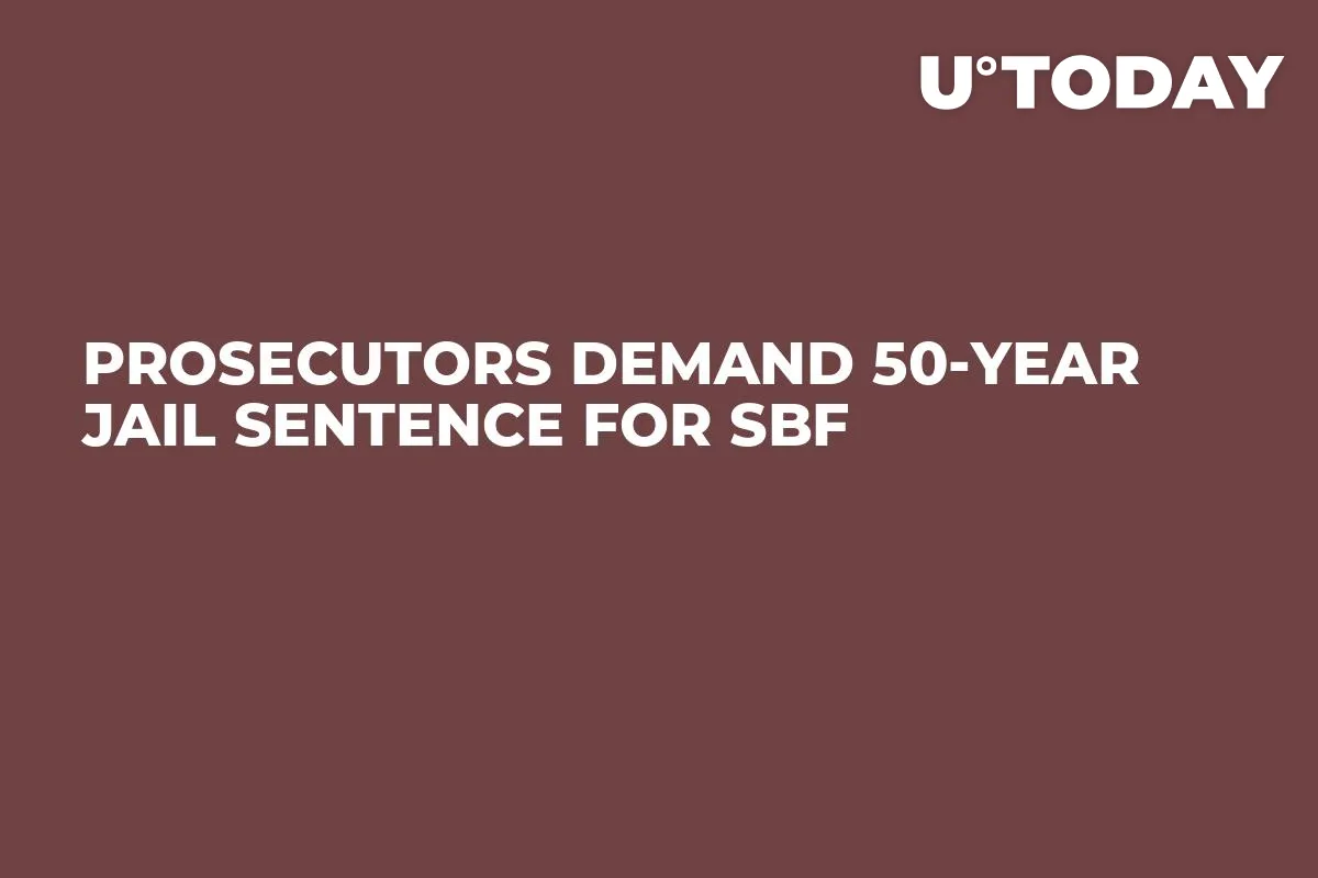 Prosecutors Demand 50-Year Jail Sentence for SBF