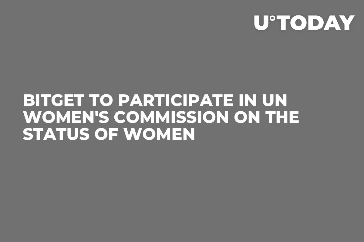 Bitget to Participate in UN Women's Commission on the Status of Women