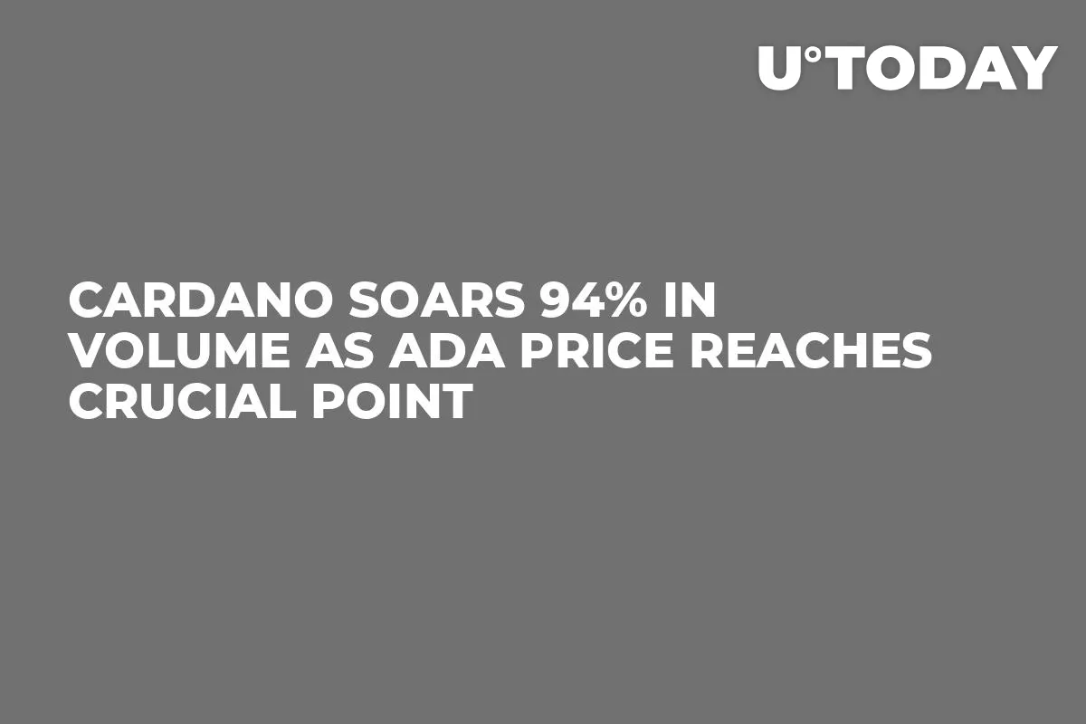 Cardano Soars 94% in Volume as ADA Price Reaches Crucial Point