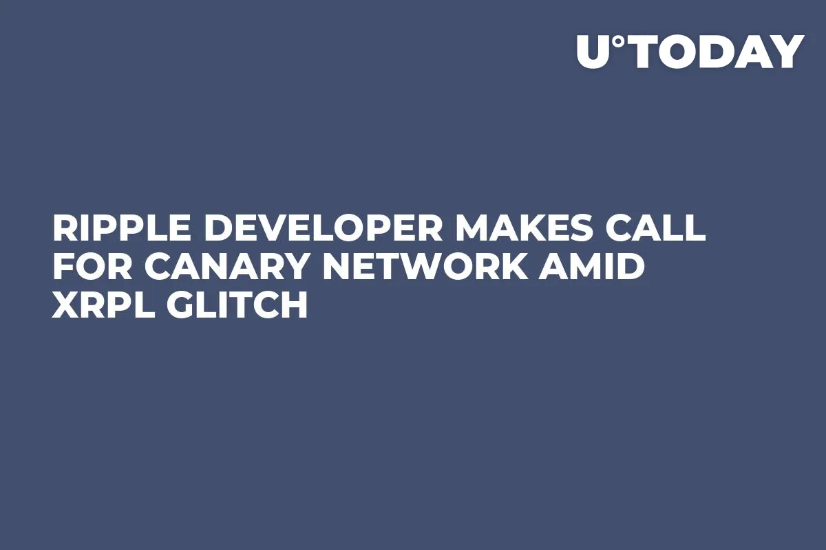 Ripple Developer Makes Call for Canary Network Amid XRPL Glitch