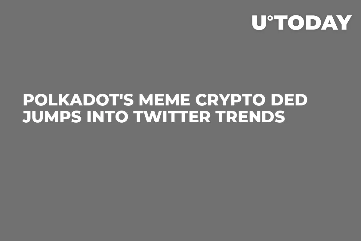Polkadot's Meme Crypto DED Jumps into Twitter Trends