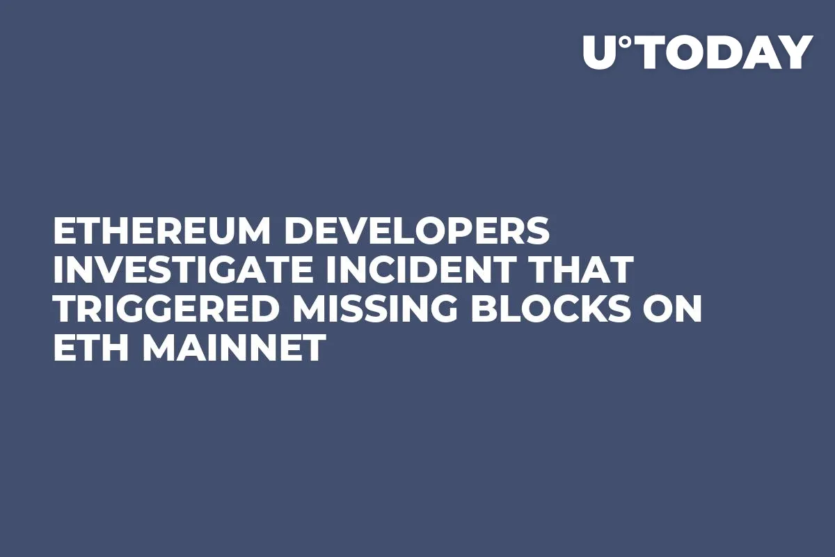 Ethereum Developers Investigate Incident That Triggered Missing Blocks on ETH Mainnet