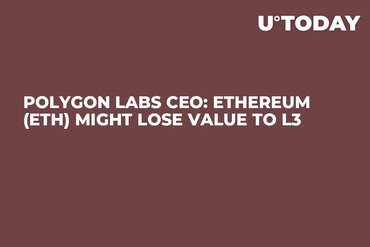 Polygon Labs CEO: Ethereum (ETH) Might Lose Value to L3