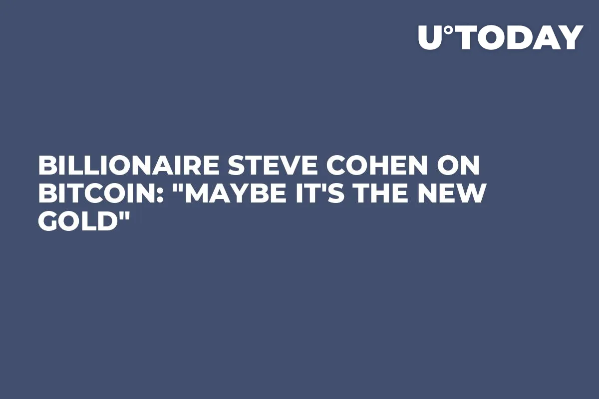 Billionaire Steve Cohen on Bitcoin: "Maybe It's the New Gold"