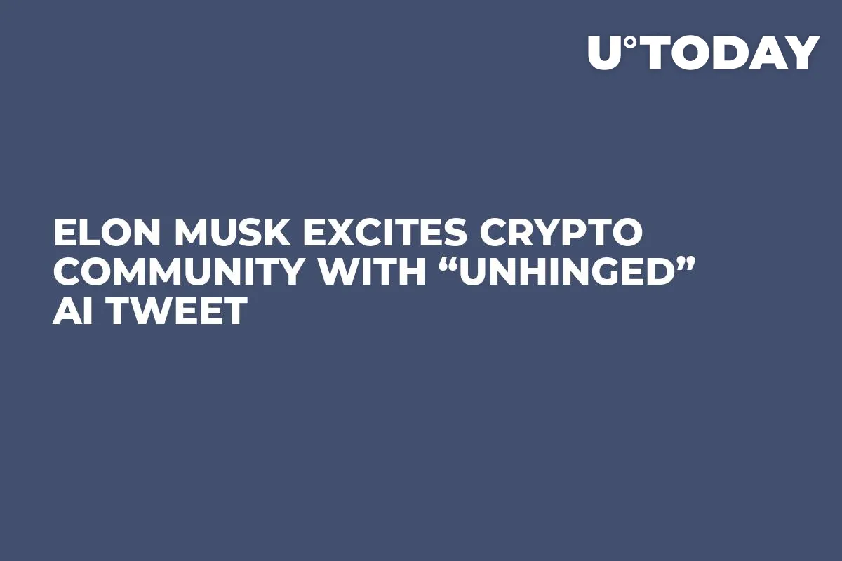 Elon Musk Excites Crypto Community with “Unhinged” AI Tweet