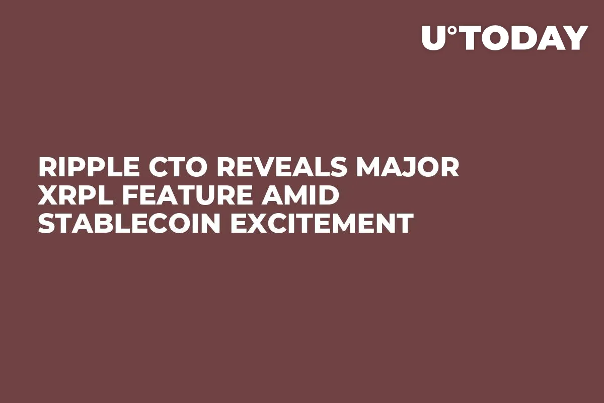 Ripple CTO Reveals Major XRPL Feature Amid Stablecoin Excitement