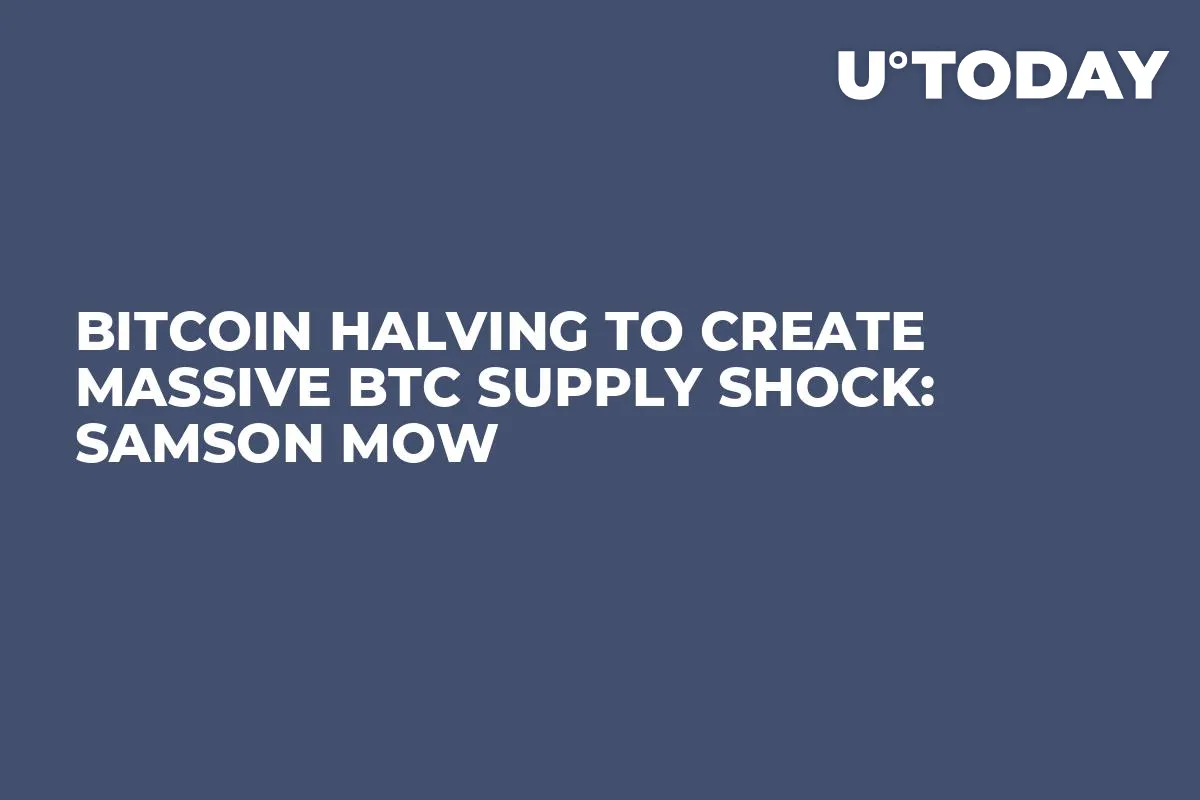 Bitcoin Halving to Create Massive BTC Supply Shock: Samson Mow
