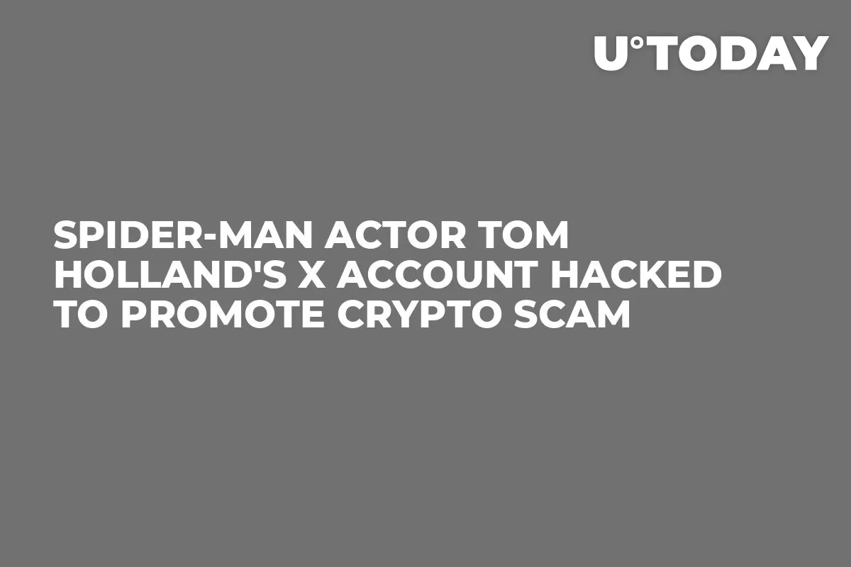 Spider-Man Actor Tom Holland's X Account Hacked to Promote Crypto Scam