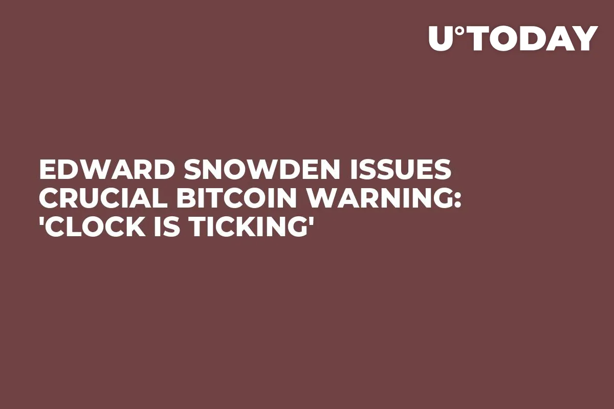 Edward Snowden Issues Crucial Bitcoin Warning: 'Clock Is Ticking'