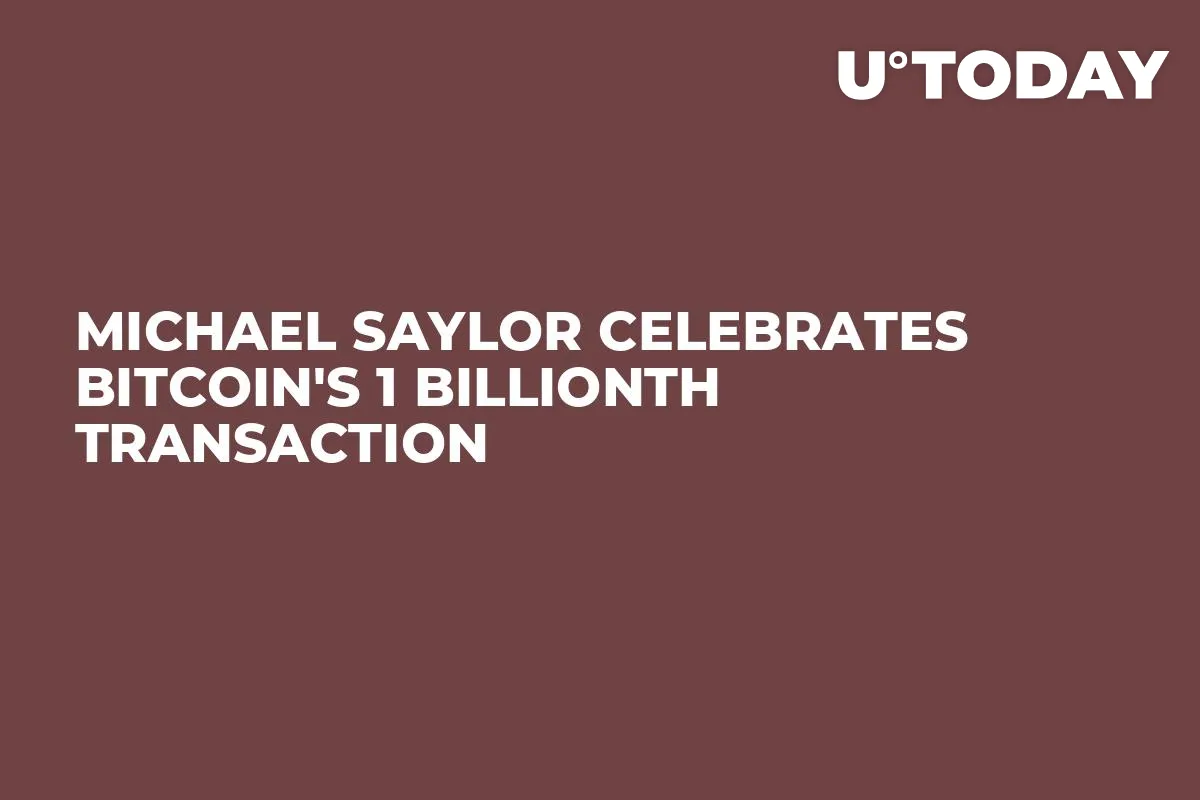 Michael Saylor Celebrates Bitcoin's 1 Billionth Transaction