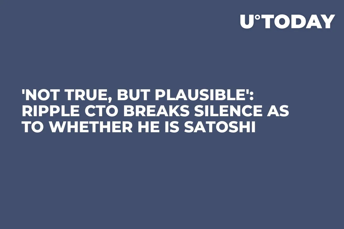 'Not True, But Plausible': Ripple CTO Breaks Silence as to Whether He Is Satoshi
