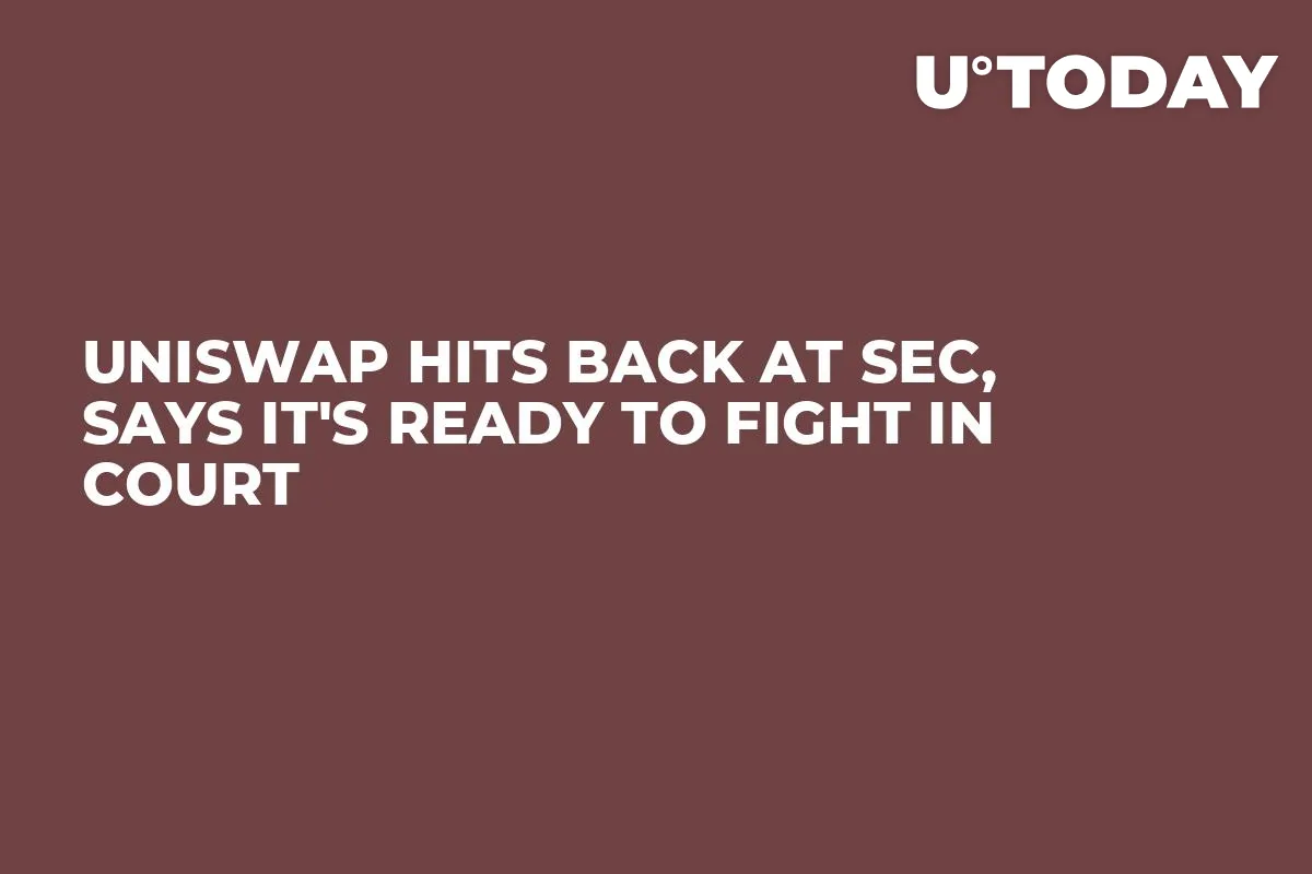 Uniswap Hits Back at SEC, Says It's Ready to Fight in Court
