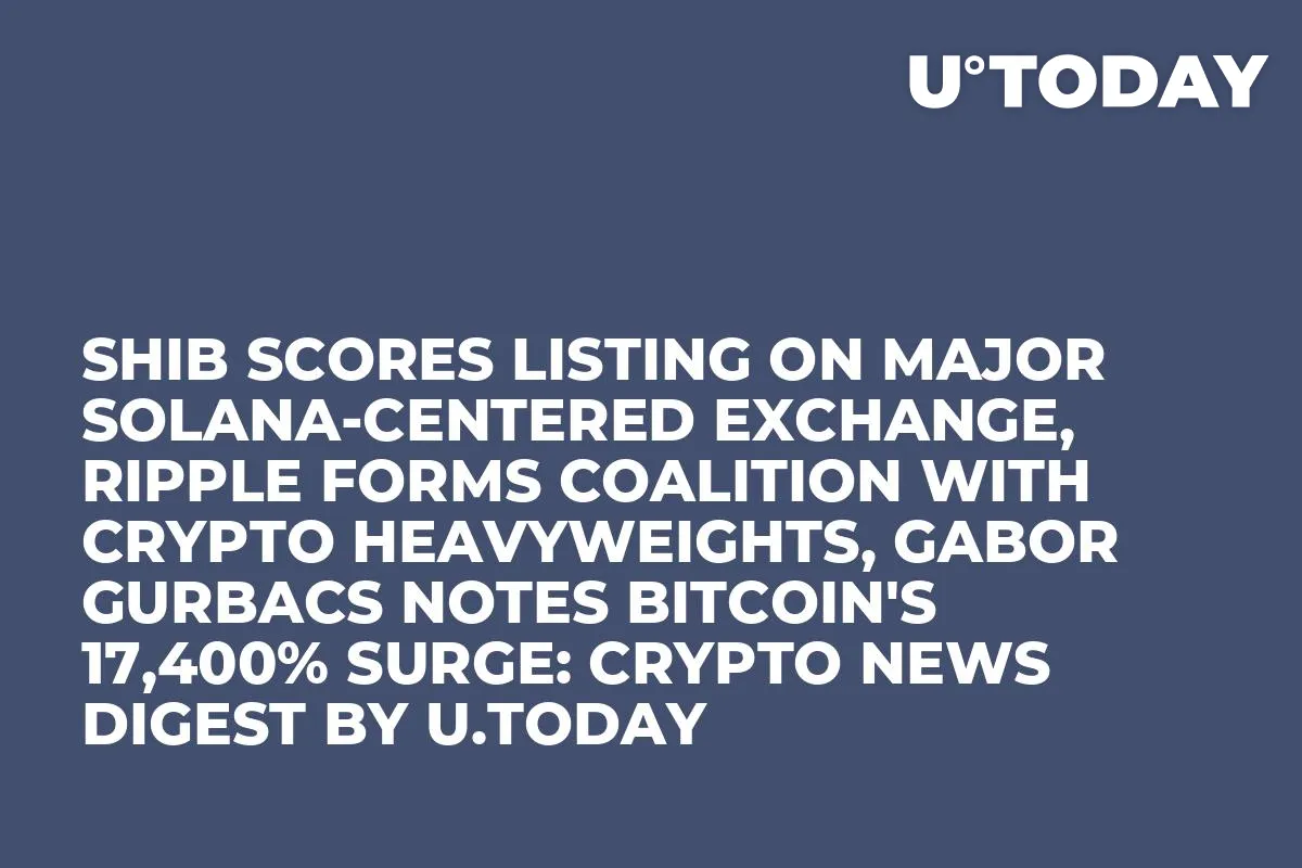SHIB Scores Listing on Major Solana-Centered Exchange, Ripple Forms Coalition With Crypto Heavyweights, Gabor Gurbacs Notes Bitcoin's 17,400% Surge: Crypto News Digest by InkByte