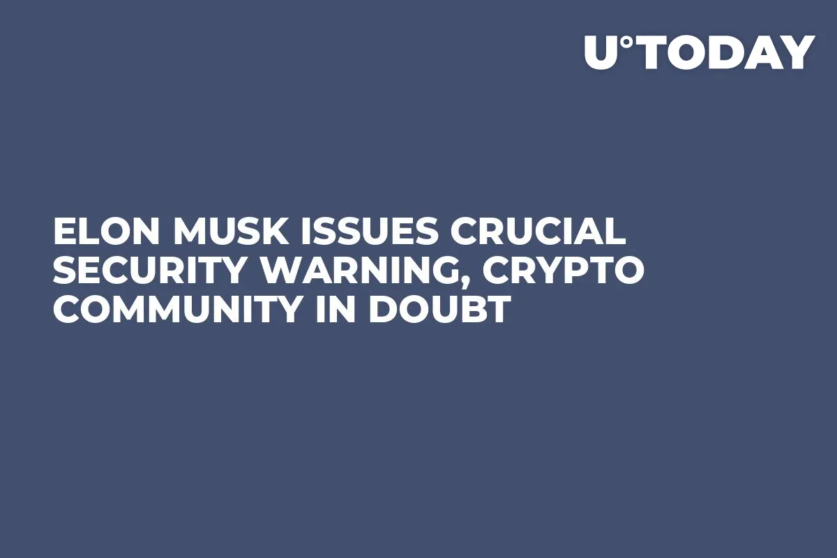 Elon Musk Issues Crucial Security Warning, Crypto Community in Doubt
